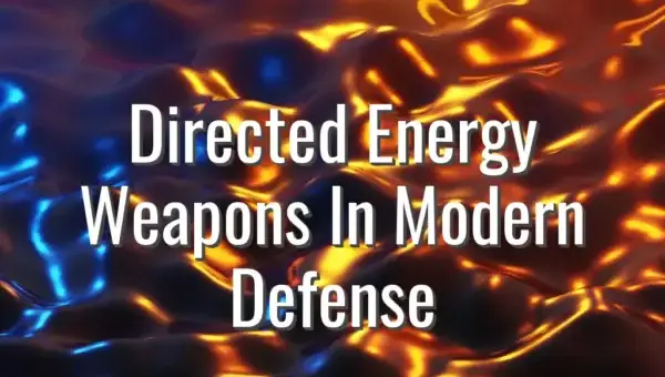 Directed Energy Weapons In Modern Defense - directed energy weapons