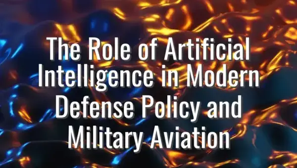 The Role of Artificial Intelligence in Modern Defense Policy and Military Aviation - artificial intelligence defense