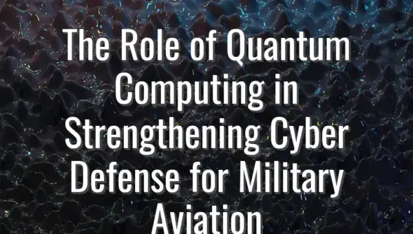 The Role of Quantum Computing in Strengthening Cyber Defense for Military Aviation