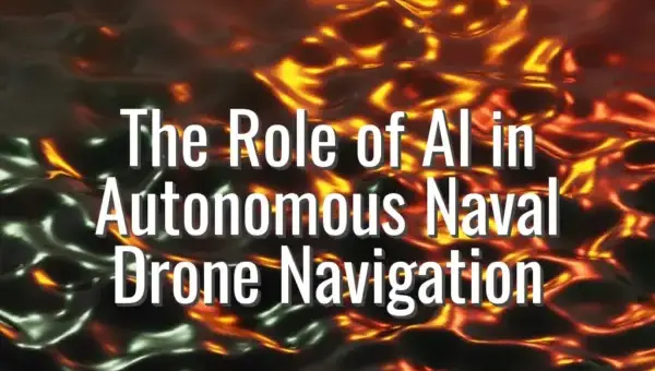 The Role of AI in Autonomous Naval Drone Navigation - AI in naval drone navigation