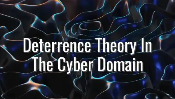 Deterrence Theory In The Cyber Domain - cyber deterrence strategy explained