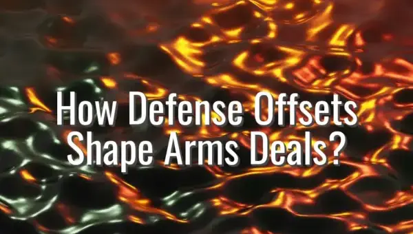 How Defense Offsets Shape Arms Deals? - defense offsets explained