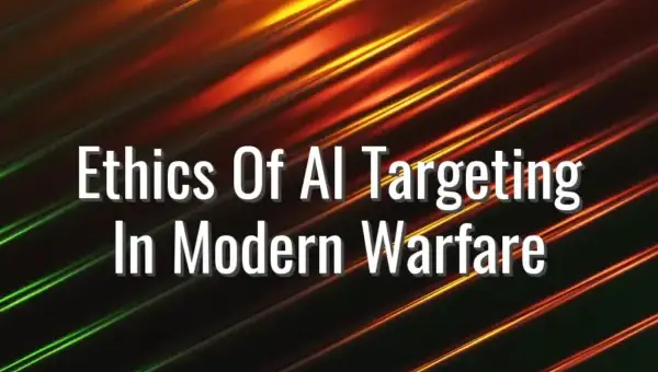Ethics Of AI Targeting In Modern Warfare - ethics of AI targeting in warfare