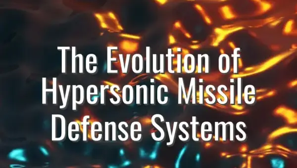 The Evolution of Hypersonic Missile Defense Systems - hypersonic missile defense systems