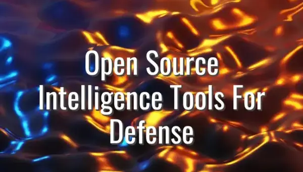 Open Source Intelligence Tools For Defense - OSINT tools for defense