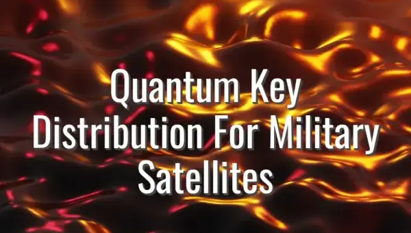 Quantum Key Distribution For Military Satellites - quantum key distribution for satellites