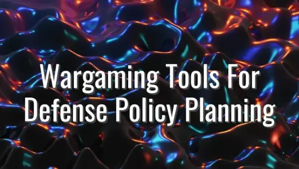 Wargaming Tools For Defense Policy Planning - wargaming tools for defense policy
