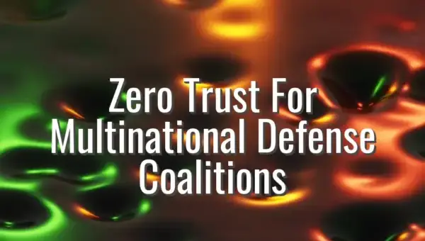 Zero Trust For Multinational Defense Coalitions - zero trust for coalition networks