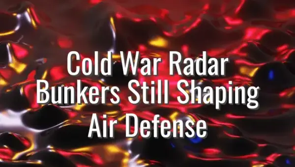 Cold War Radar Bunkers Still Shaping Air Defense - cold war radar sites