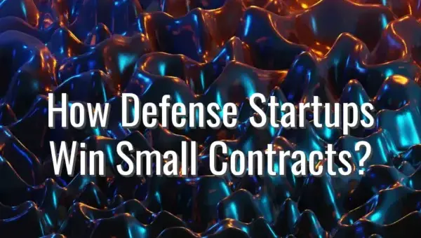 How Defense Startups Win Small Contracts? - defense startups win small contracts
