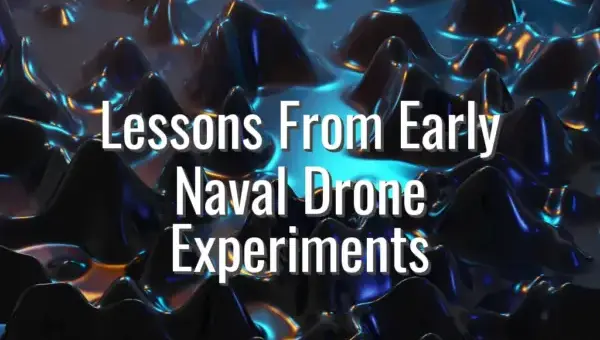 Lessons From Early Naval Drone Experiments - early naval drones