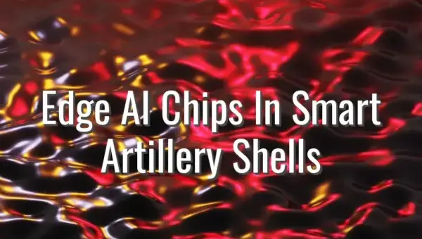 Edge AI Chips In Smart Artillery Shells - edge AI in artillery