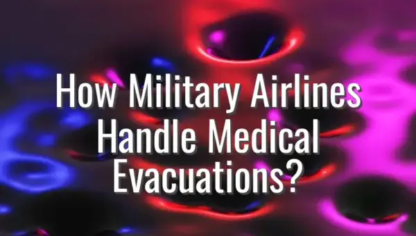 How Military Airlines Handle Medical Evacuations? - military medevac flights