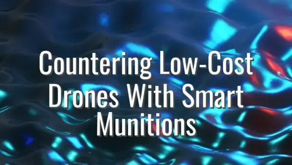 Countering Low-Cost Drones With Smart Munitions - smart munitions for drones