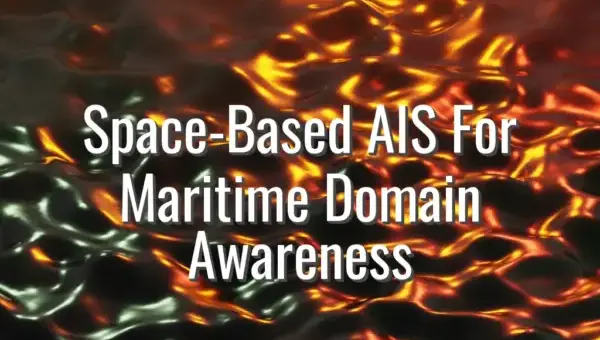Space-Based AIS For Maritime Domain Awareness - space-based AIS defense