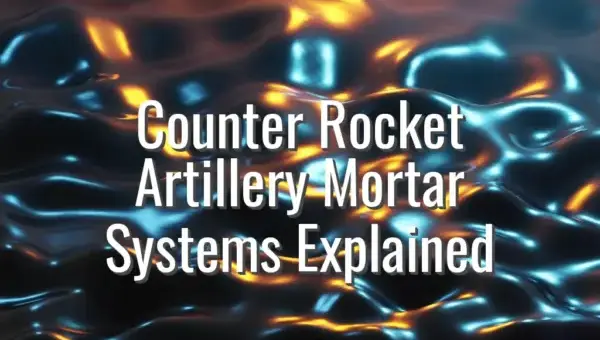 Counter Rocket Artillery Mortar Systems Explained - counter rocket artillery mortar